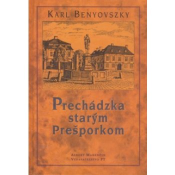 Prechádzka starým Prešporkom - Karl Benyovszky