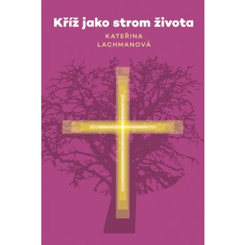 Kříž jako strom života - Kateřina Lachmanová