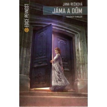 Jáma a dům - Fantasy thriller - Jana Rečková