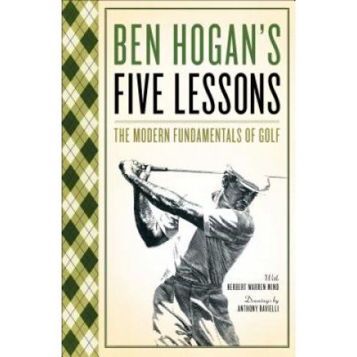 Five Lessons - B. Hogan The Modern Fundamentals of – Hledejceny.cz