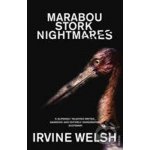 Marabou Stork Nightmares - Irvine Welsh – Hledejceny.cz
