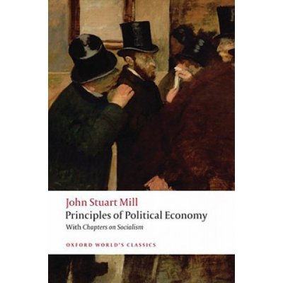 Principles of Political Economy: And Chapters on Socialism Mill John StuartPaperback – Hledejceny.cz