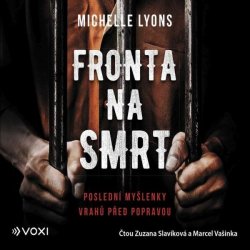 Fronta na smrt: Poslední myšlenky vrahů před popravou - Michelle Lyons