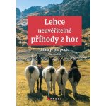 Lehce neuvěřitelné příhody z hor - Martin Úbl – Hledejceny.cz