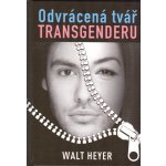 Odvrácená tvář transgenderu - Heyer Walt – Hledejceny.cz