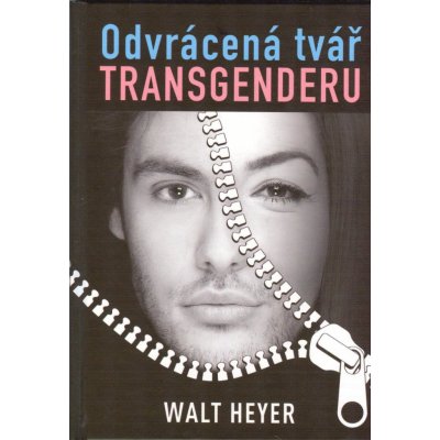 Odvrácená tvář transgenderu - Heyer Walt