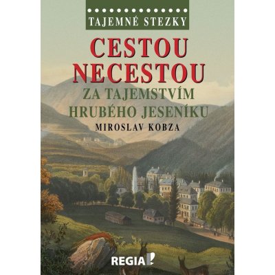 Tajemné stezky Cestou necestou za tajemstvím Hrubého Jeseníku