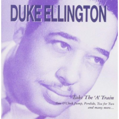 Duke Ellington - Take the 'A' Train CD – Hledejceny.cz