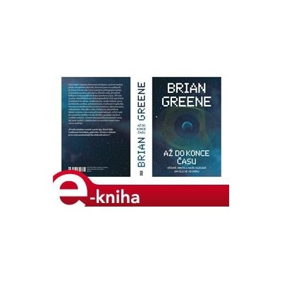 Až do konce času. Vědomí, hmota a naše hledání smyslu ve vesmíru - Brian Greene – Hledejceny.cz