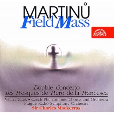 Symfonický orchestr Čs. rozhlasu v Praze, Sir Charles Mackerras – Martinů - Polní mše, Dvojkoncert, Fresky Piera della Francesca CD – Hledejceny.cz