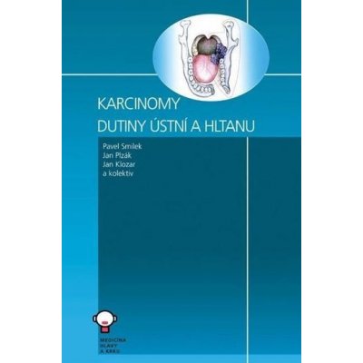 Karcinomy dutiny ústní a hltanu - Smilek, Pavel; Plzák, Jan; Klouar, Jan; kolektiv autorů