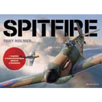 Spitfire - Jiří Chodil, Tony Holmes