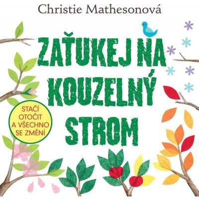 Zaťukej na kouzelný strom - Stačí otočit a všechno se změní - Christie Mathesonová – Zbozi.Blesk.cz