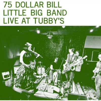 Live at Tubby's 75 Dollar Bill Little Big Band LP