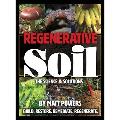 Regenerative Soil: The Science & Solutions - the 2nd Edition Powers MattPevná vazba