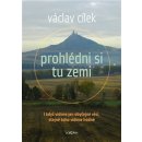 Prohlédni si tu zemi. I když vidíme obyčejné věci, stejně toho vidíme hodně - Václav Cílek - Dokořán