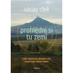 Prohlédni si tu zemi. I když vidíme obyčejné věci, stejně toho vidíme hodně - Václav Cílek - Dokořán – Hledejceny.cz