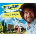 Happy Little Accidents: The Wit & Wisdom of Bob Ross - Ross Bob – Hledejceny.cz
