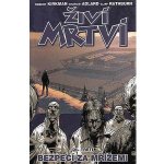 Živí mrtví 3: Bezpečí za mřížemi - Robert Kirkman