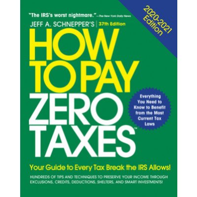 How to Pay Zero Taxes, 2020-2021: Your Guide to Every Tax Break the IRS Allows – Zbozi.Blesk.cz