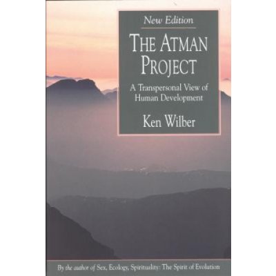 The Atman Project: A Transpersonal View of Human Development - Wilber Ken – Hledejceny.cz