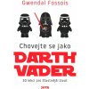 Kniha Chovejte se jako Darth Vader - Gwendal Fossois