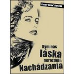 Kým nás láska nerozdelí: Nachádzania – Hledejceny.cz