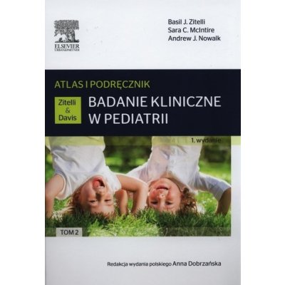 Badanie kliniczne w pediatrii.Atlas i podręcznik Tom 2 – Zbozi.Blesk.cz