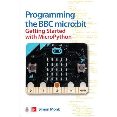 Programming the BBC Micro: Bit: Getting Started with Micropython Monk SimonPaperback