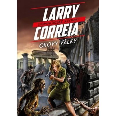Grimnoirské kroniky 3: Okovy války – Larry Correia