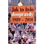 Jak to bylo doopravdy 1989 - 2010 – Zbozi.Blesk.cz