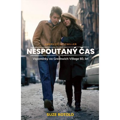 Nespoutaný čas - Vzpomínky na Greenwich Village 60. let - Suze Rotolo, Brožovaná – Hledejceny.cz