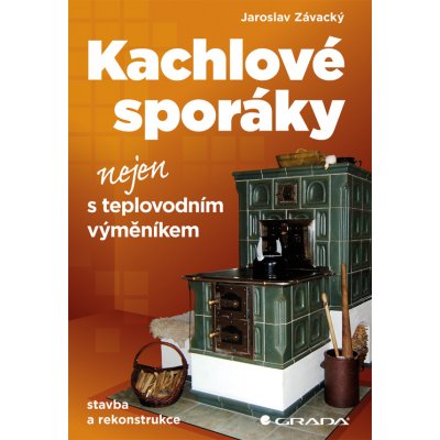 Kachlové sporáky nejen s teplovodním výměníkem - Závacký Jaroslav – Zbozi.Blesk.cz