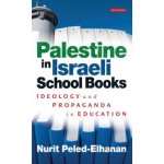 Palestine in Israeli School Books - Ideology and Propaganda in Education (Peled-Elhanan Nurit) – Hledejceny.cz