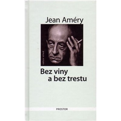 Bez viny a bez trestu Jean Améry – Hledejceny.cz