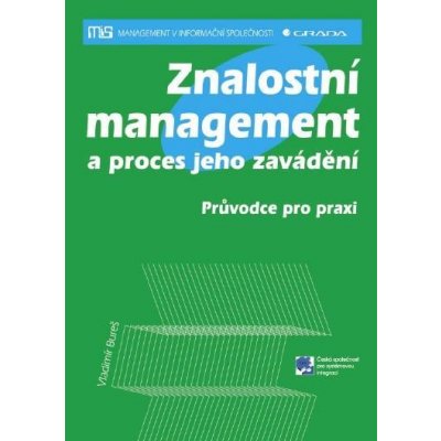 Bureš Vladimír - Znalostní management a proces jeho zavádění -- Průvodce pro praxi