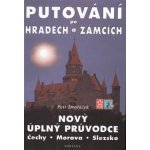 Putování po hradech a zámcích -- Nový úplný průvodce. Čechy, Morava, Slezsko - Petr Dvořáček – Hledejceny.cz