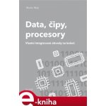 Data, čipy, procesory. Vlastní integrované obvody na koleni - Martin Malý – Hledejceny.cz