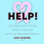 HELP! Someone I Love Has Cancer: How You Can Really Make a Difference – Sleviste.cz