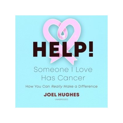 HELP! Someone I Love Has Cancer: How You Can Really Make a Difference – Sleviste.cz