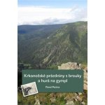 Krkonošské prázdniny s brouky a hurá na gympl - Pavel Pecina – Hledejceny.cz