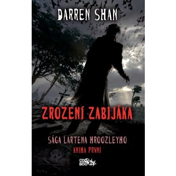 Zrození zabijáka. Sága Lartena Hroozleyho - Darren Shan