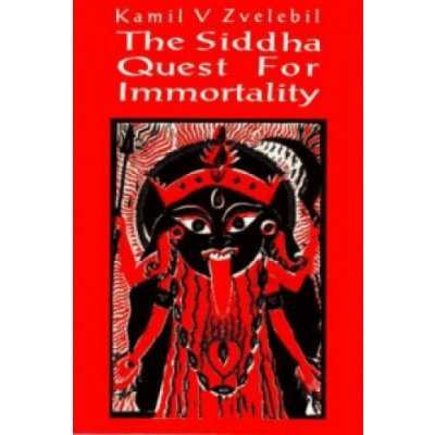 The Siddha Quest for Immortality - K. Zvelebil – Hledejceny.cz