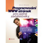 Programování WWW stránek pro úplné začátečníky - Martin Mikuľák – Hledejceny.cz