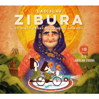 Už nikdy pěšky po Arménii a Gruzii - Ladislav Zibura – Zboží Mobilmania