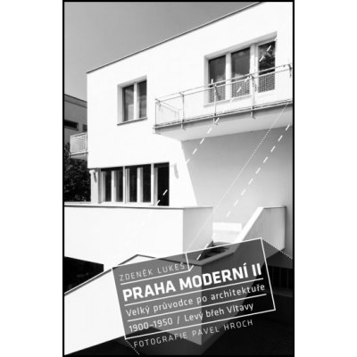 Praha moderní II. - Zdeněk Lukeš, Pavel Hroch – Hledejceny.cz