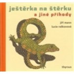 Ještěrka na štěrku a jiné příhody Jiří G. Mann – Hledejceny.cz