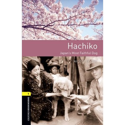 Oxford Bookworms Library 1 Hachiko Japan´s Most Faithful Dog (New Edition) – Zbozi.Blesk.cz