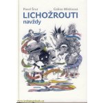 Lichožrouti navždy - Pavel Šrut, Galina Miklínová – Hledejceny.cz