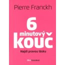 6 minutový kouč: Najdi pravou lásku Pierre Franckh